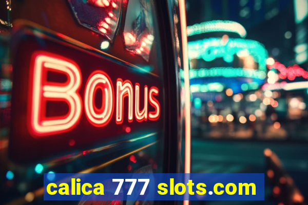 calica 777 slots.com